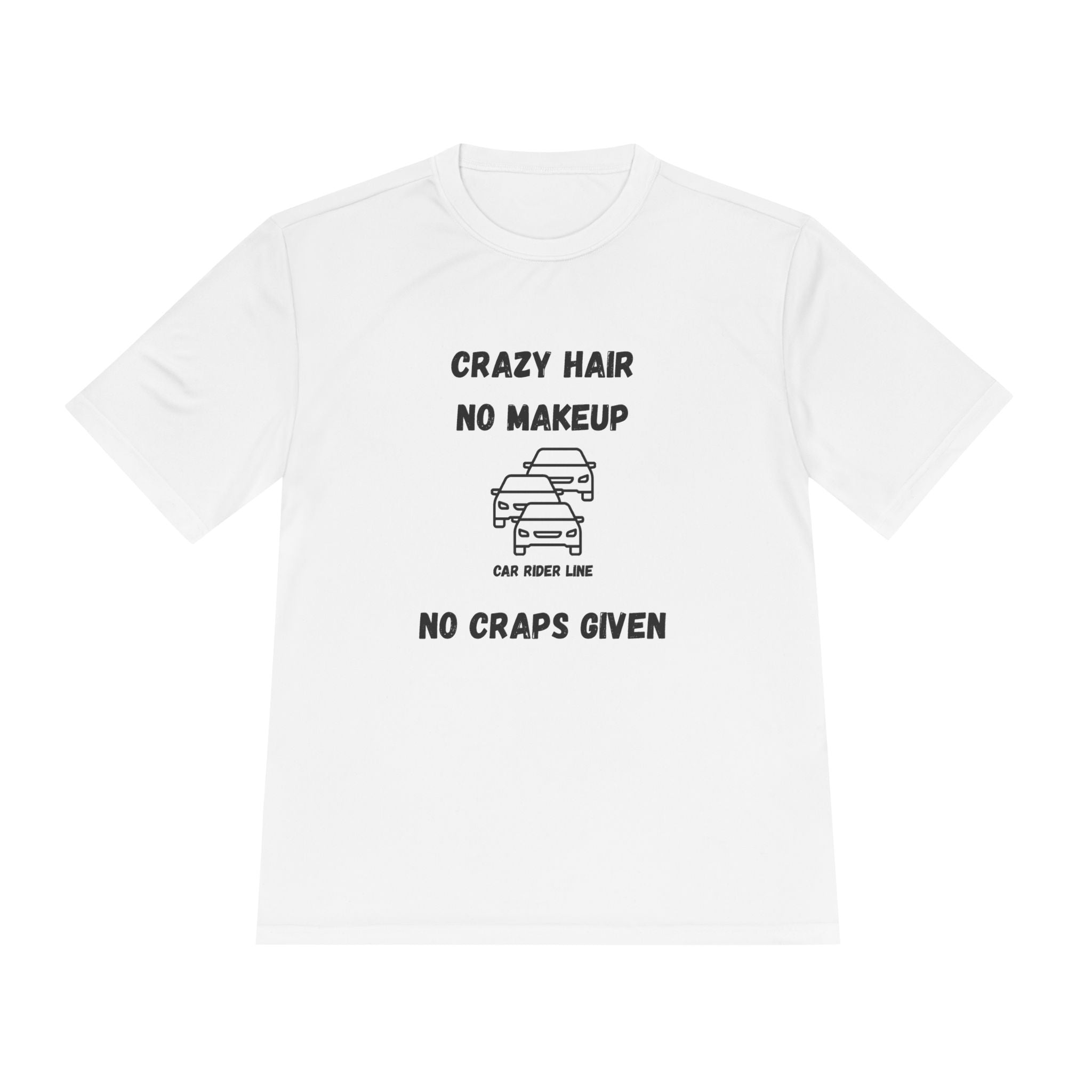 Crazy Hair, No Makeup, No Craps Given- Car Rider Line