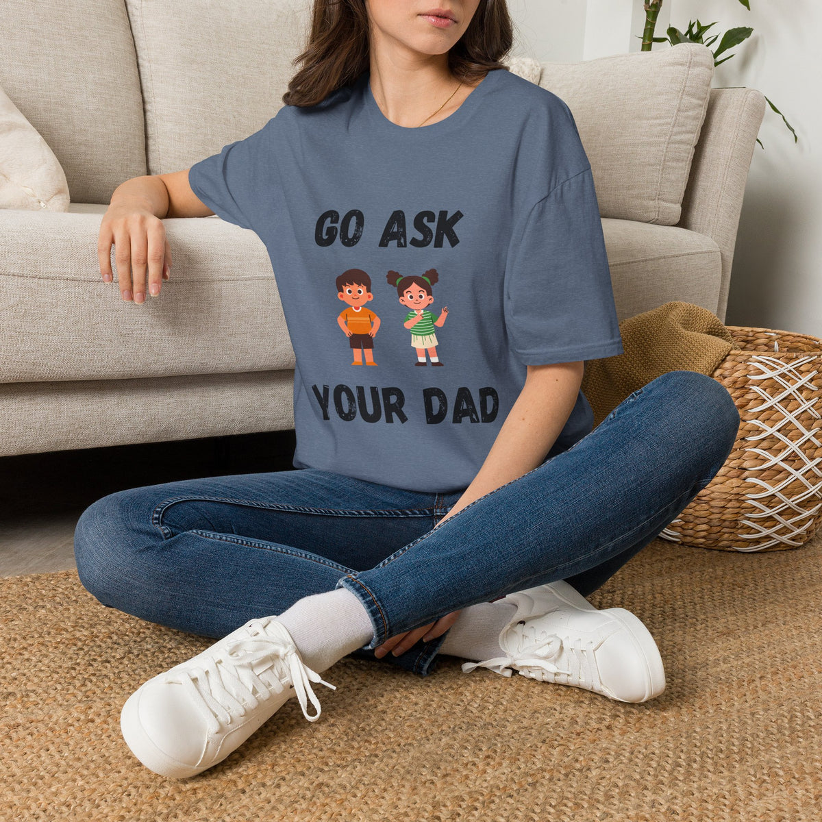 Go Ask Your Dad T-Shirt
