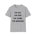 Too Old For Rizz, Too Young For Medicare T-Shirt