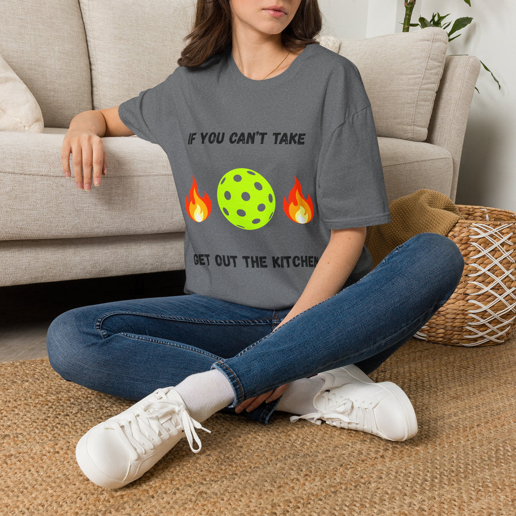 If You Can't Take the Heat, Get Out the Kitchen Pickleball T-Shirt