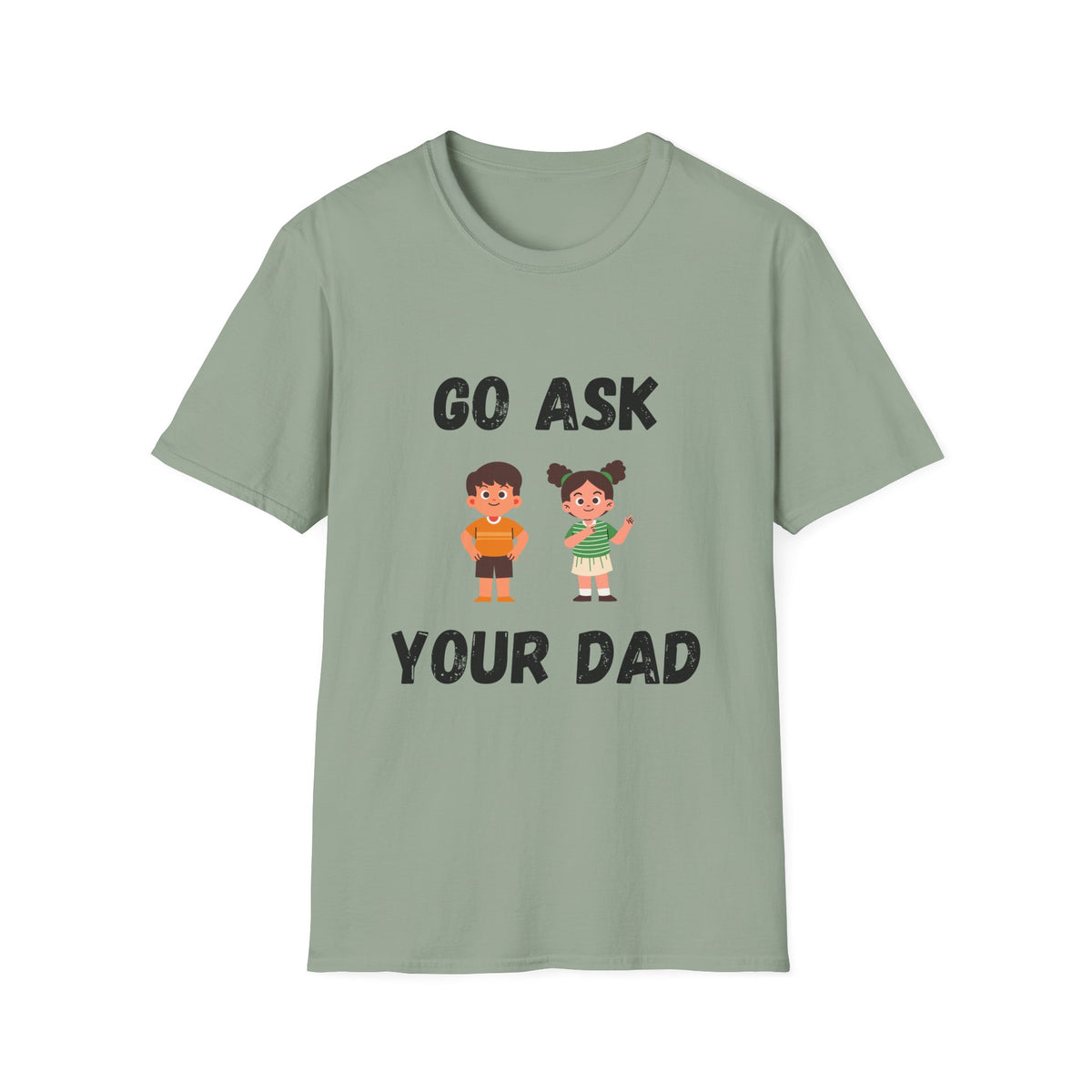 Go Ask Your Dad T-Shirt