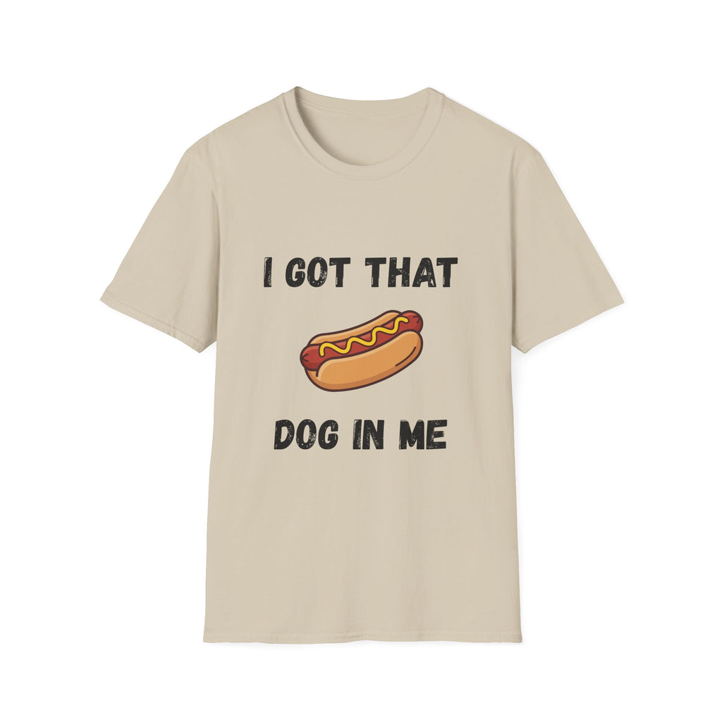 I Got That Dog in Me T-Shirt