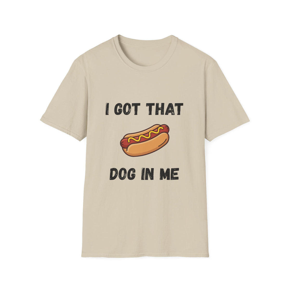 I Got That Dog in Me T-Shirt