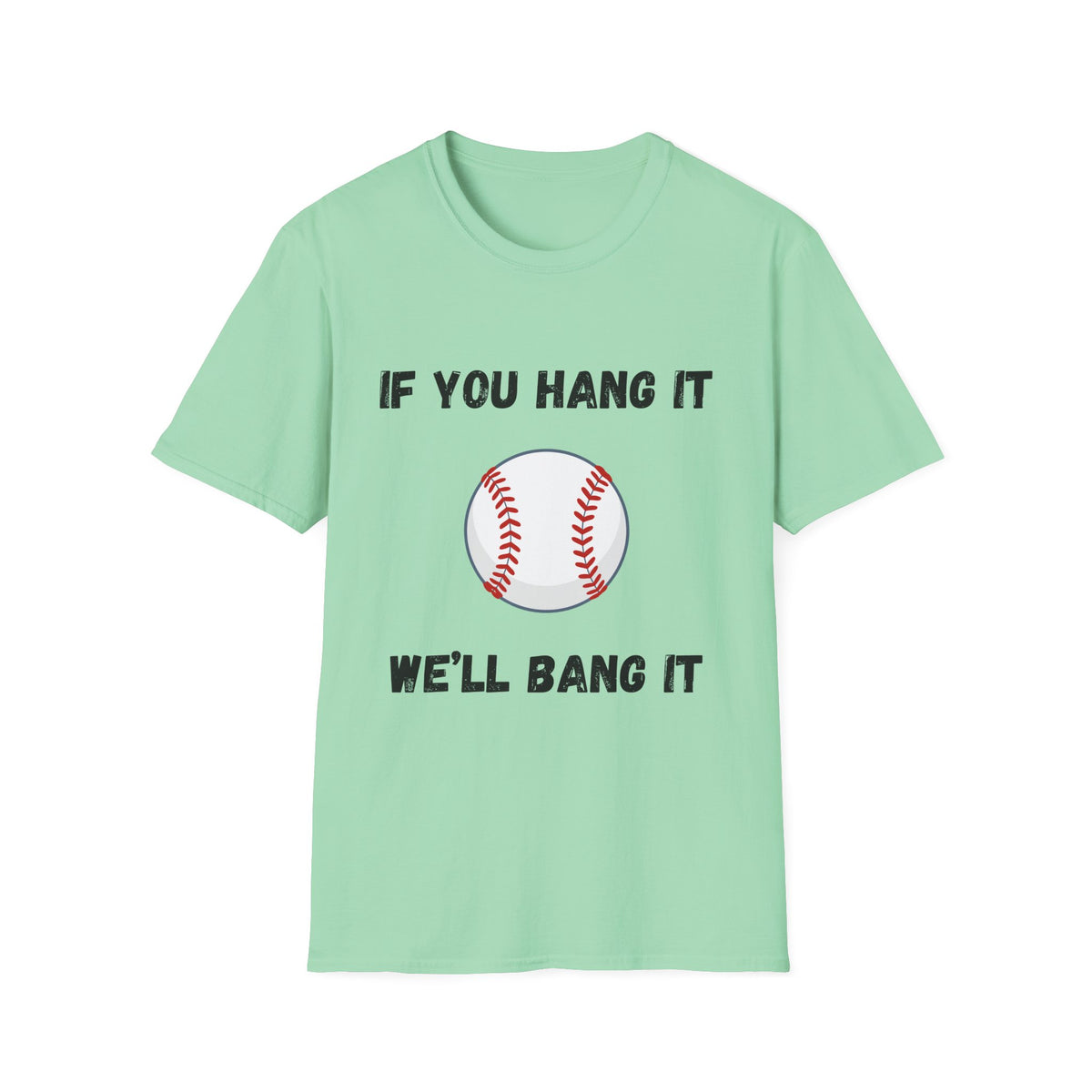 If You Hang It, We'll Bang It- Baseball