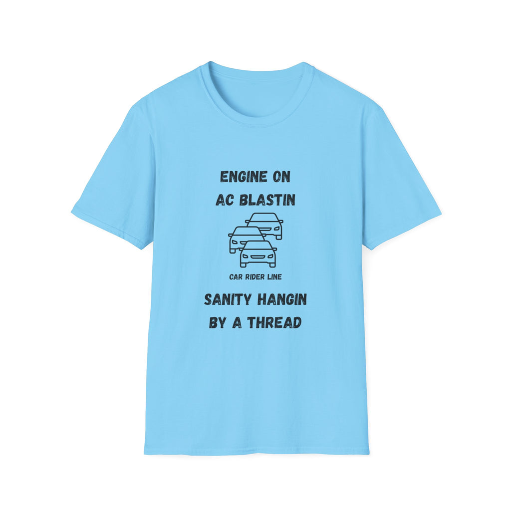 Engine On, AC Blastin, Sanity Hangin by a Thread- Car Rider Line