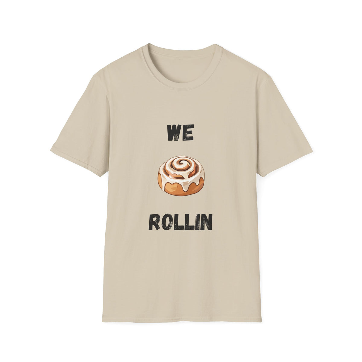 We Rollin- Cinnamon Roll T-Shirt