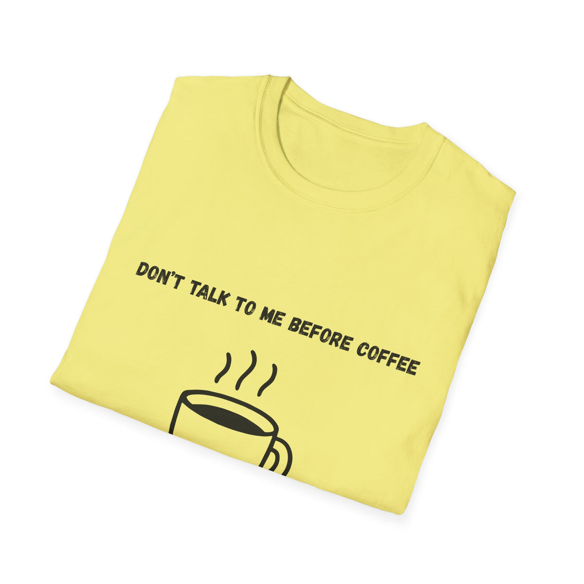 Don't Talk to Me Before Coffee T-Shirt