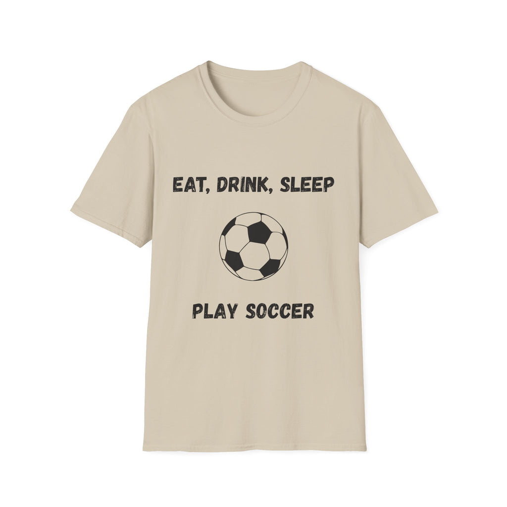 Eat, Drink, Sleep Play Soccer T-Shirt