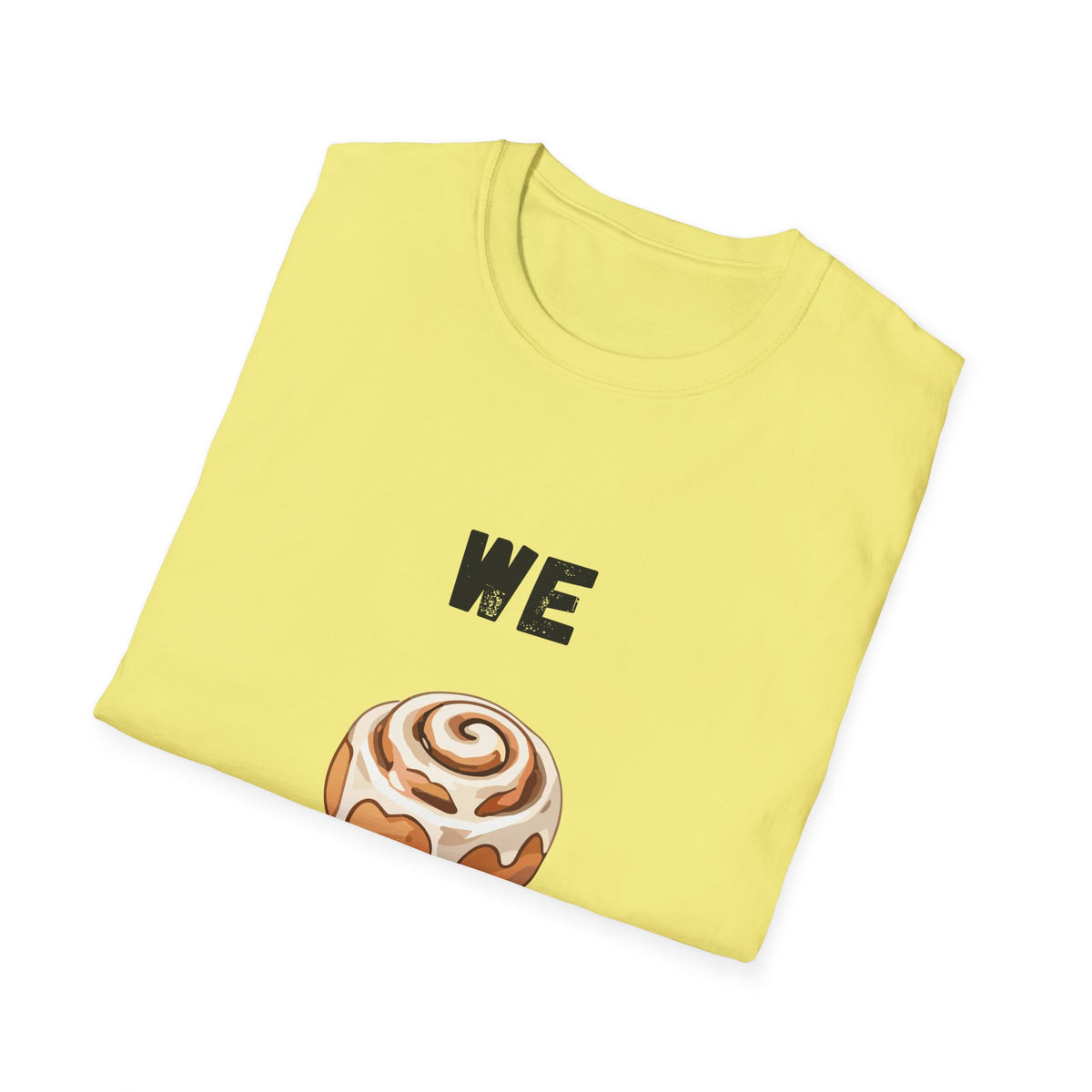 We Rollin- Cinnamon Roll T-Shirt