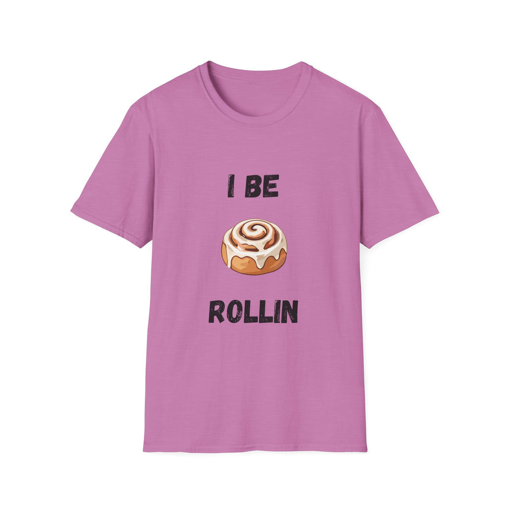 I Be Rollin- Cinnamon Roll T-Shirt