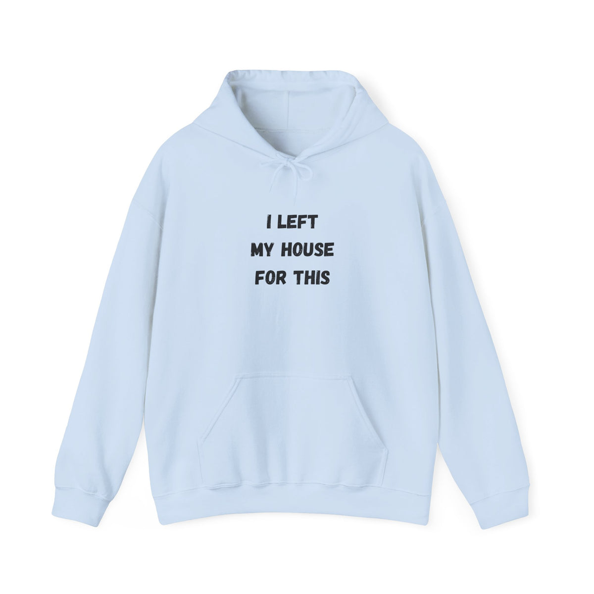 I Left My House For This Hoodie