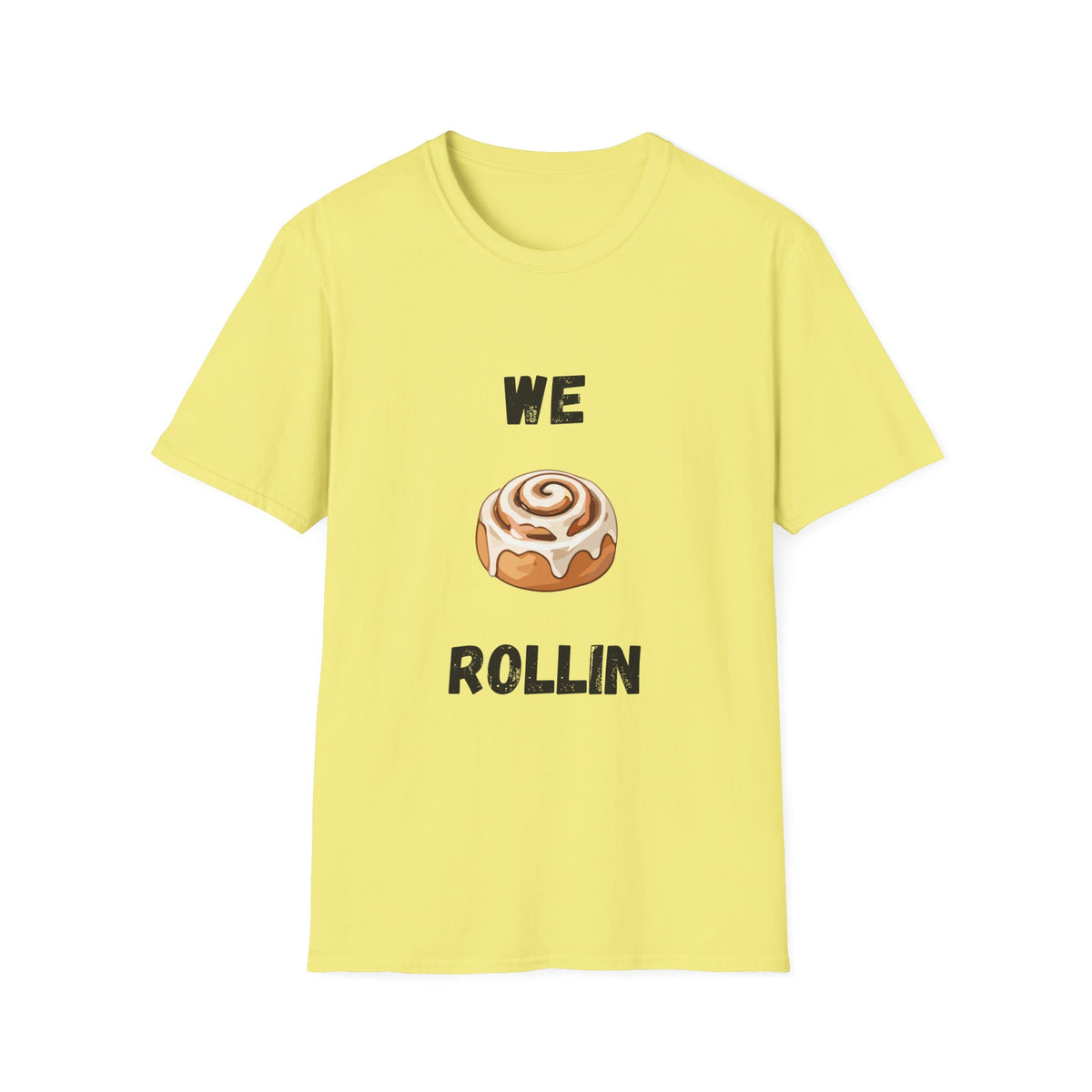 We Rollin- Cinnamon Roll T-Shirt
