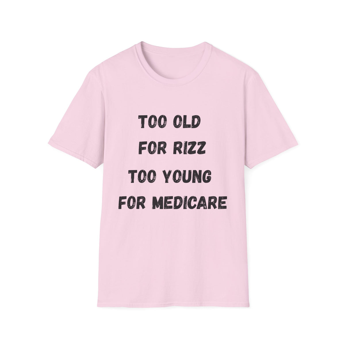 Too Old For Rizz, Too Young For Medicare T-Shirt