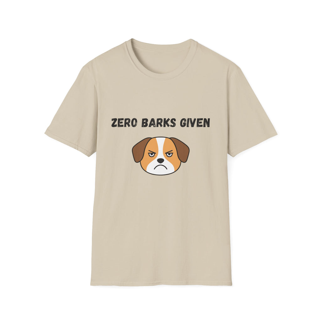 Zero Barks Given T-Shirt