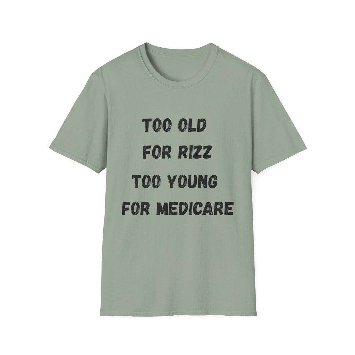 Too Old For Rizz, Too Young For Medicare T-Shirt