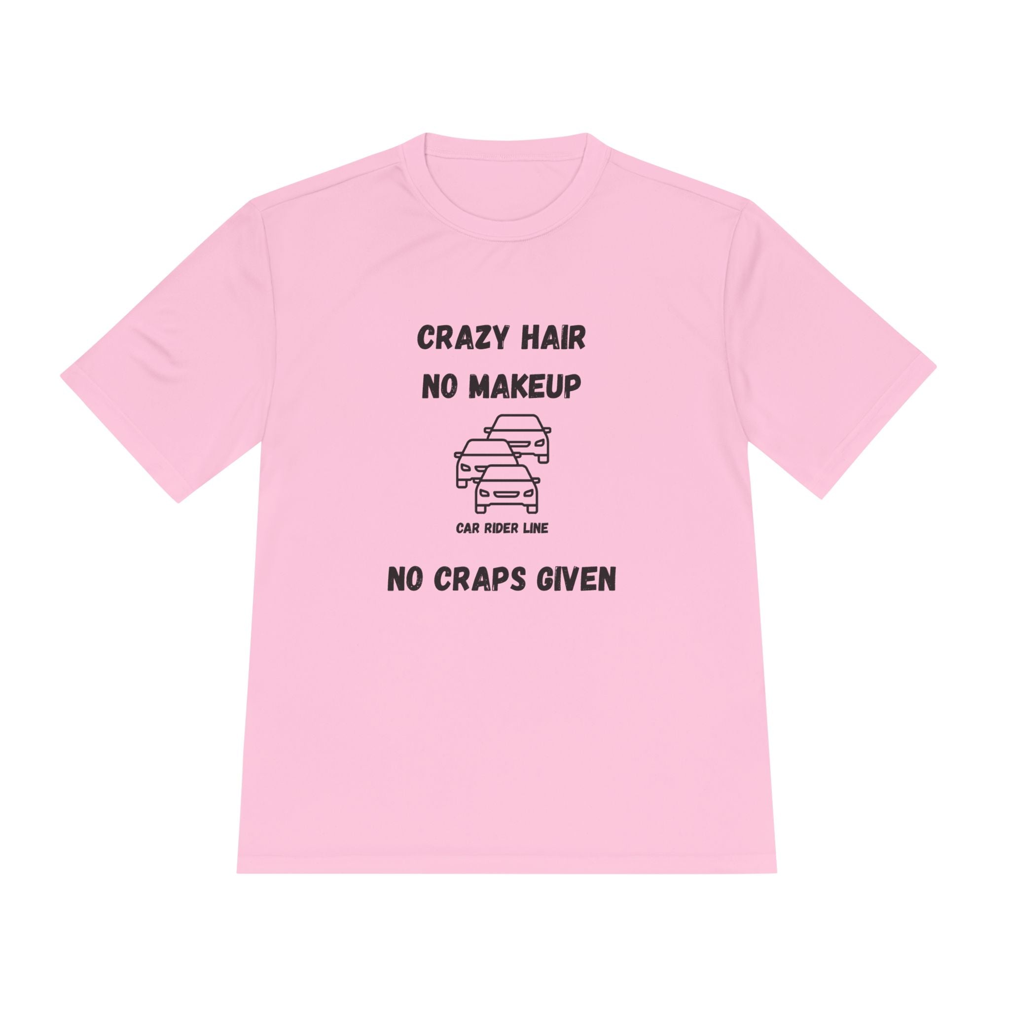 Crazy Hair, No Makeup, No Craps Given- Car Rider Line