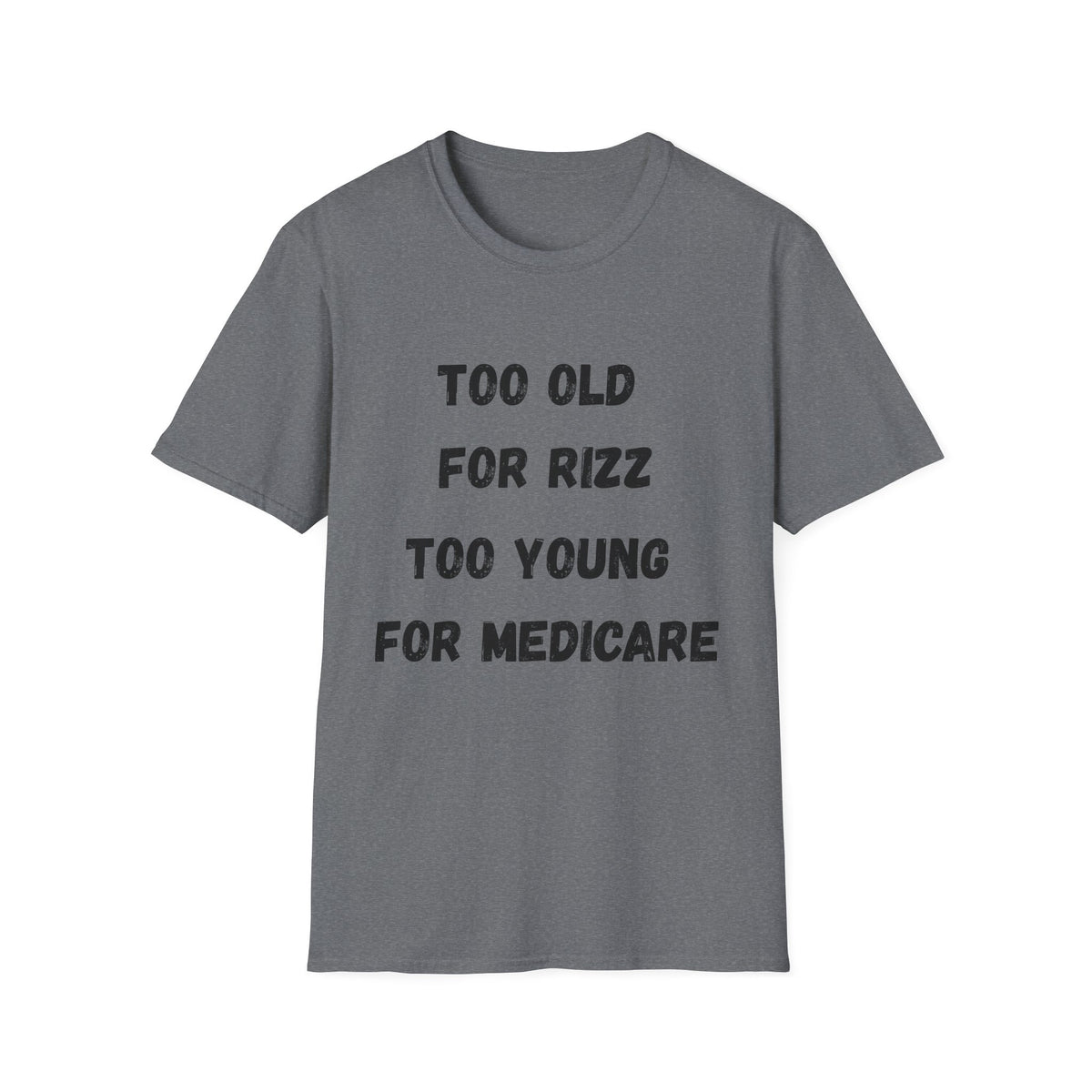 Too Old For Rizz, Too Young For Medicare T-Shirt