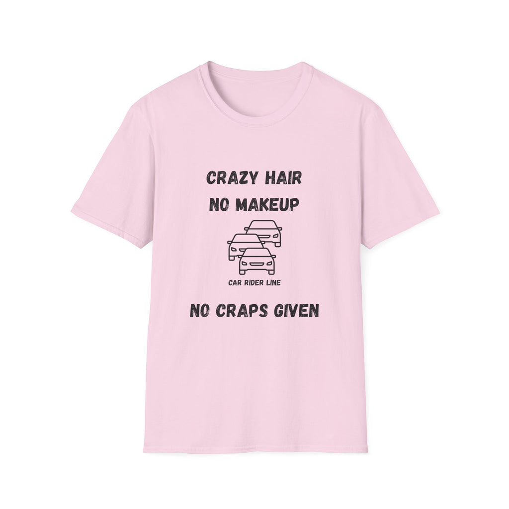 Crazy Hair, No Makeup, No Craps Given- Car Rider Line