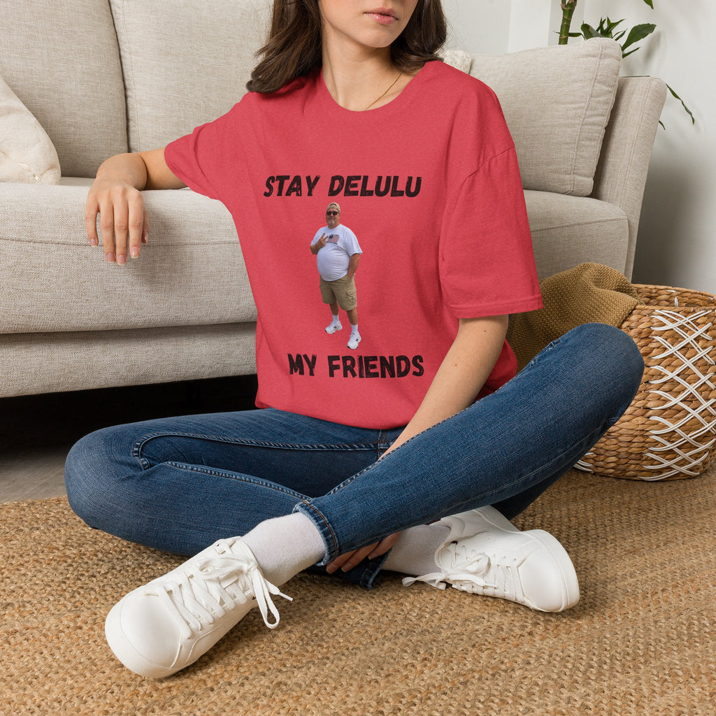 Stay Delulu My Friends T-Shirt