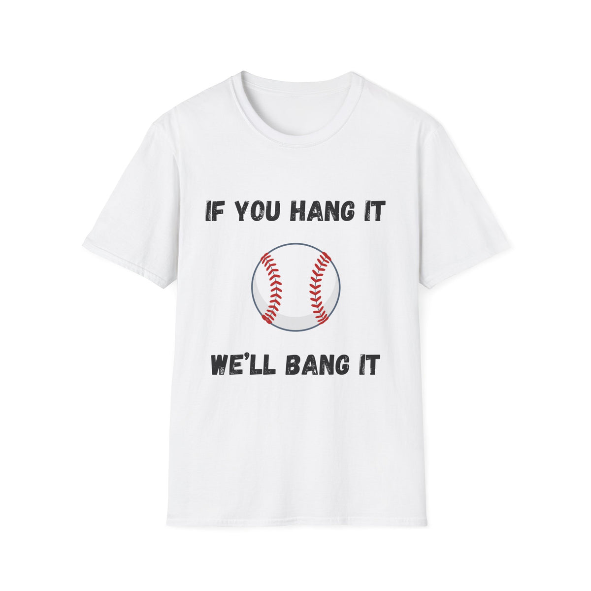 If You Hang It, We'll Bang It- Baseball