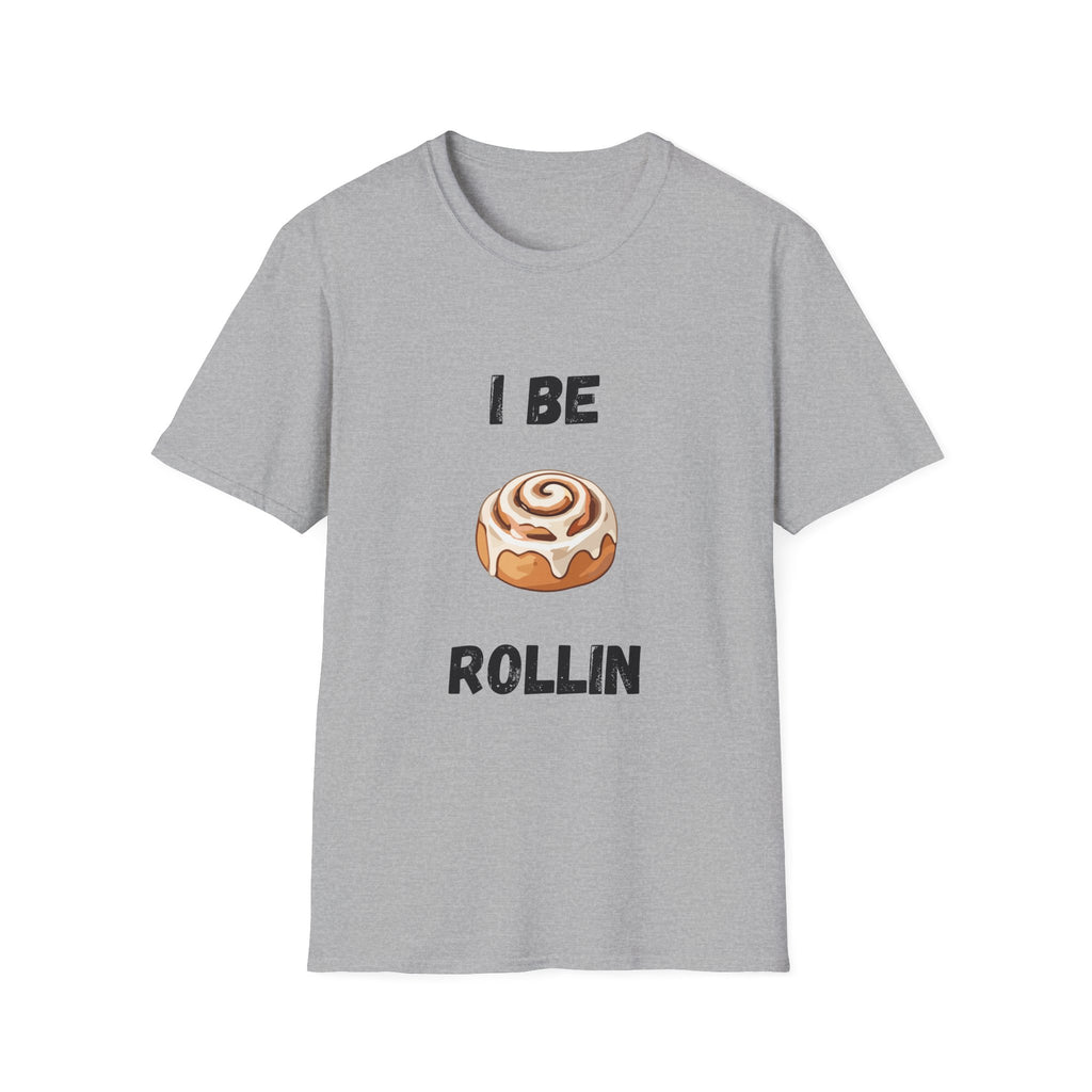 I Be Rollin- Cinnamon Roll T-Shirt