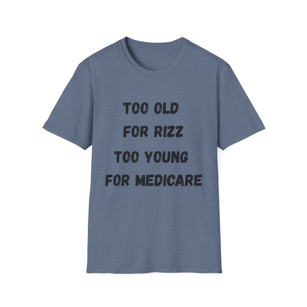 Too Old For Rizz, Too Young For Medicare T-Shirt