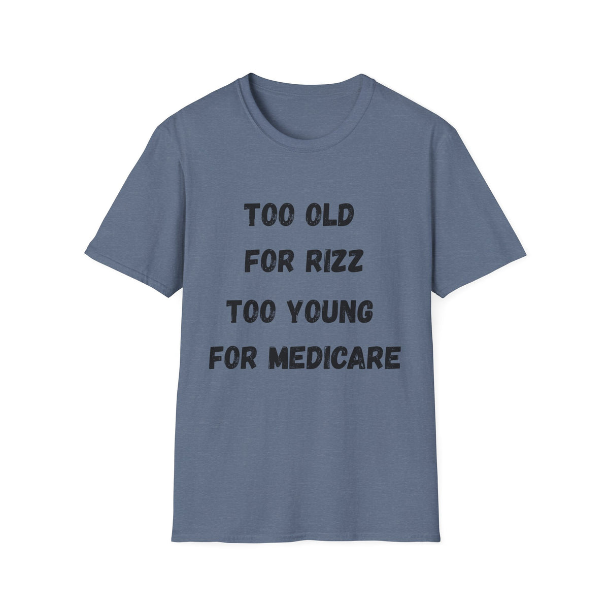 Too Old For Rizz, Too Young For Medicare T-Shirt