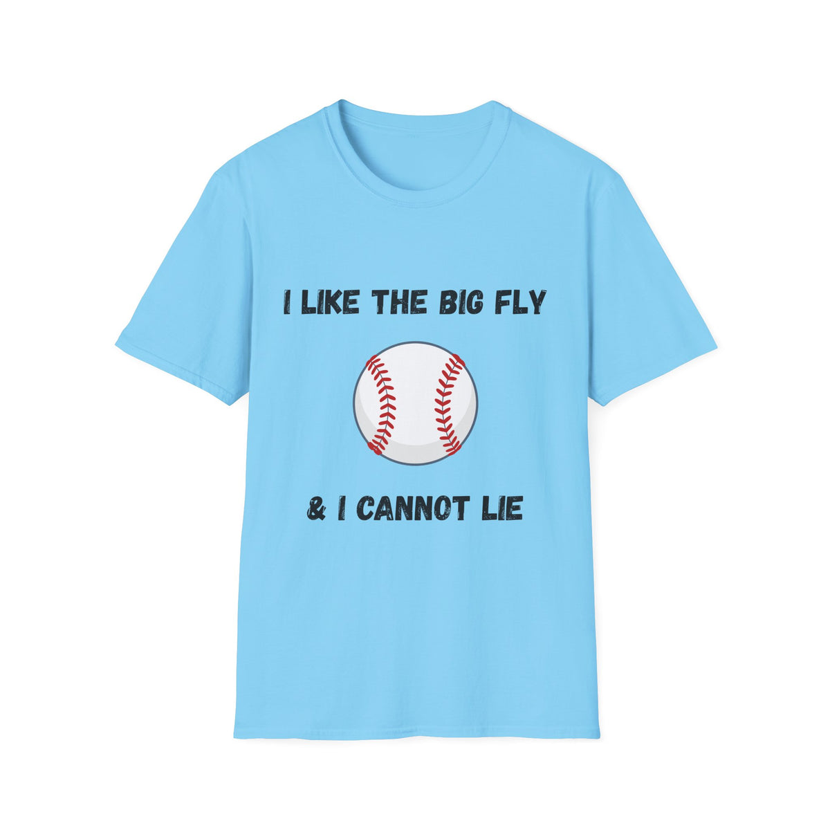 I Like the Big Fly & I Cannot Lie- Baseball
