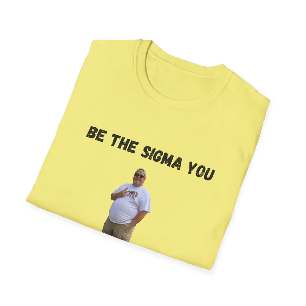 Be the Sigma You Wish to See in Ohio T-Shirt