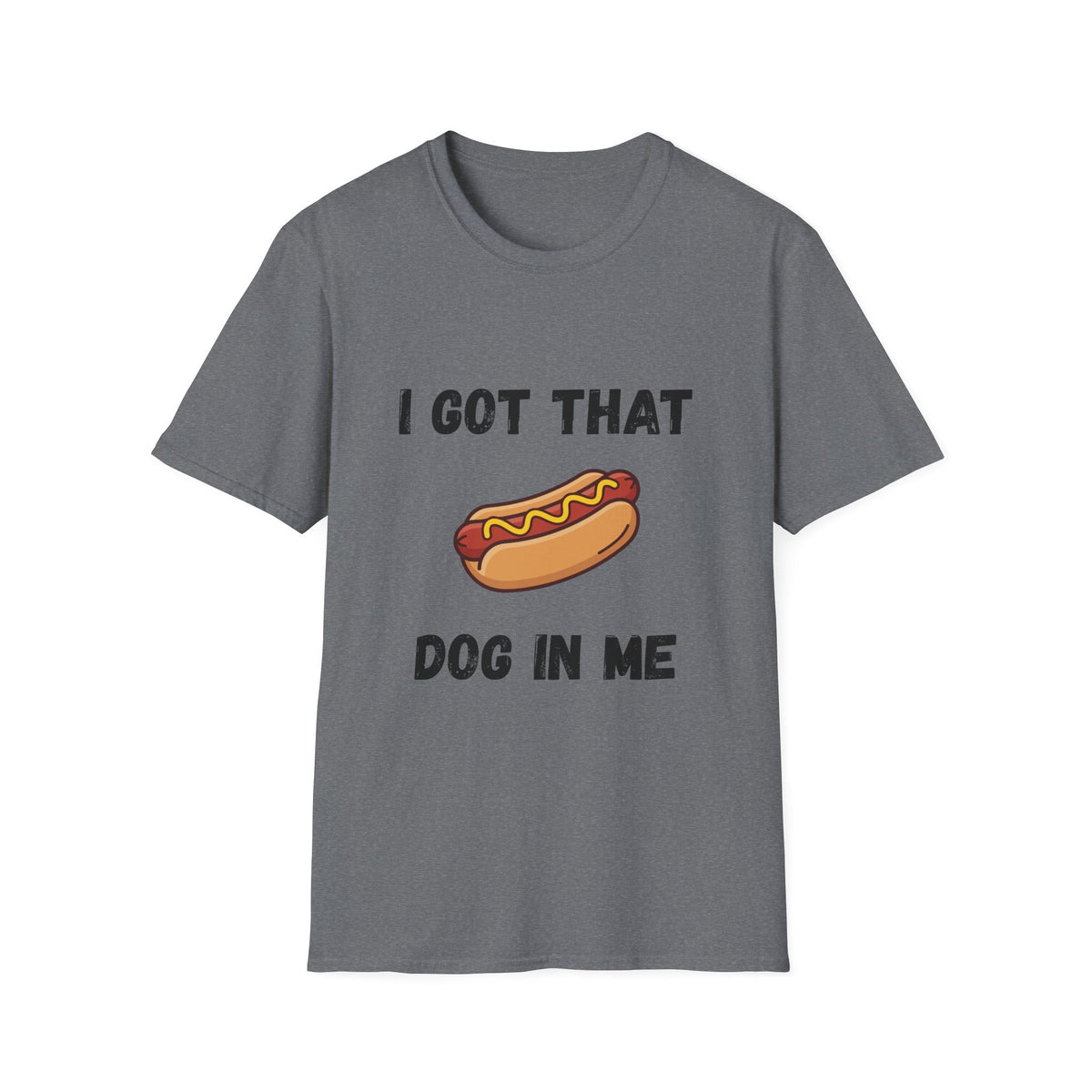 I Got That Dog in Me T-Shirt