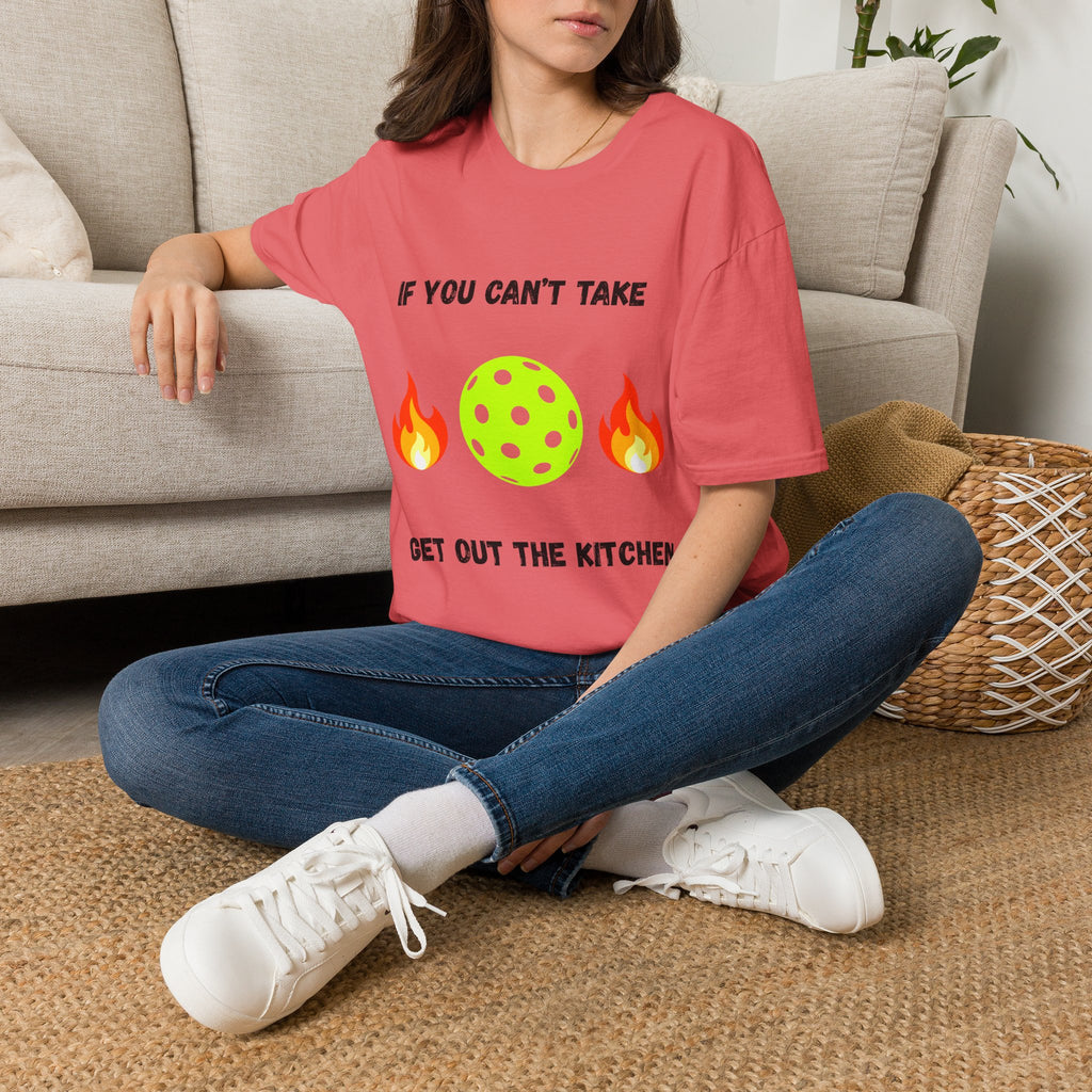 If You Can't Take the Heat, Get Out the Kitchen Pickleball T-Shirt