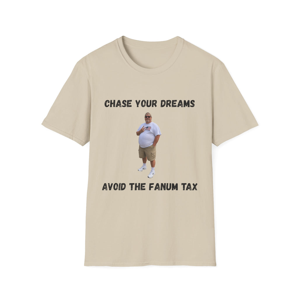 Chase Your Dreams, Avoid the Fanum Tax T-Shirt