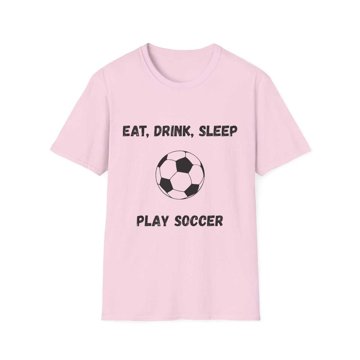 Eat, Drink, Sleep Play Soccer T-Shirt