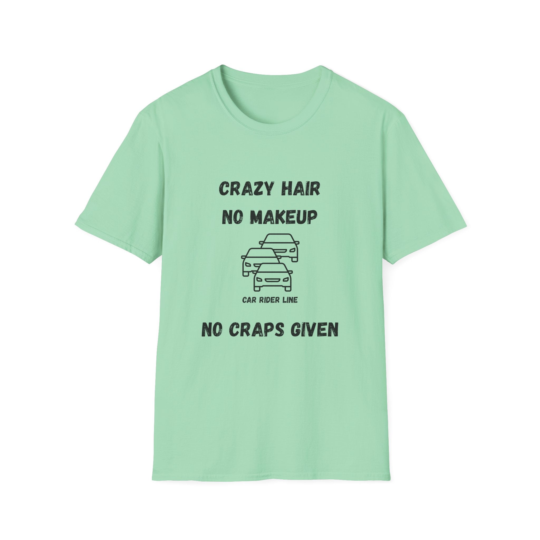 Crazy Hair, No Makeup, No Craps Given- Car Rider Line