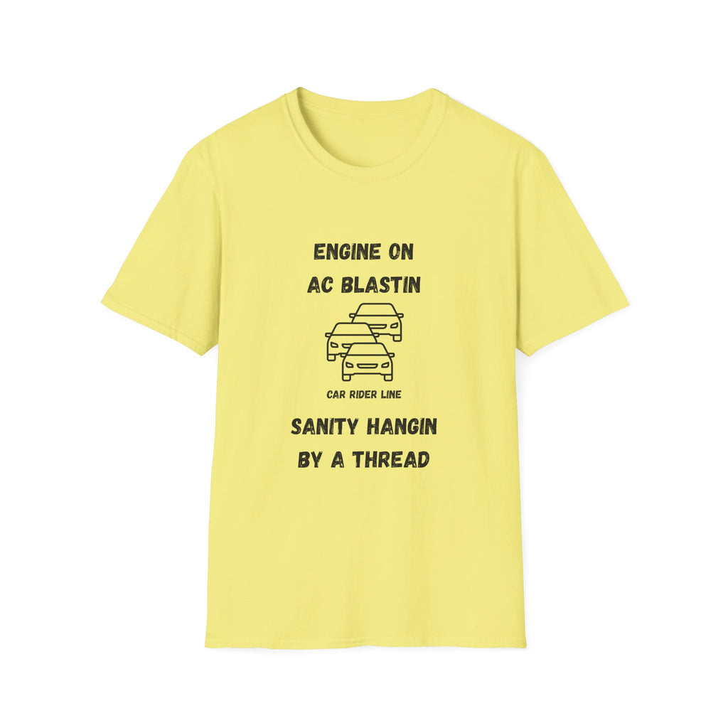 Engine On, AC Blastin, Sanity Hangin by a Thread- Car Rider Line