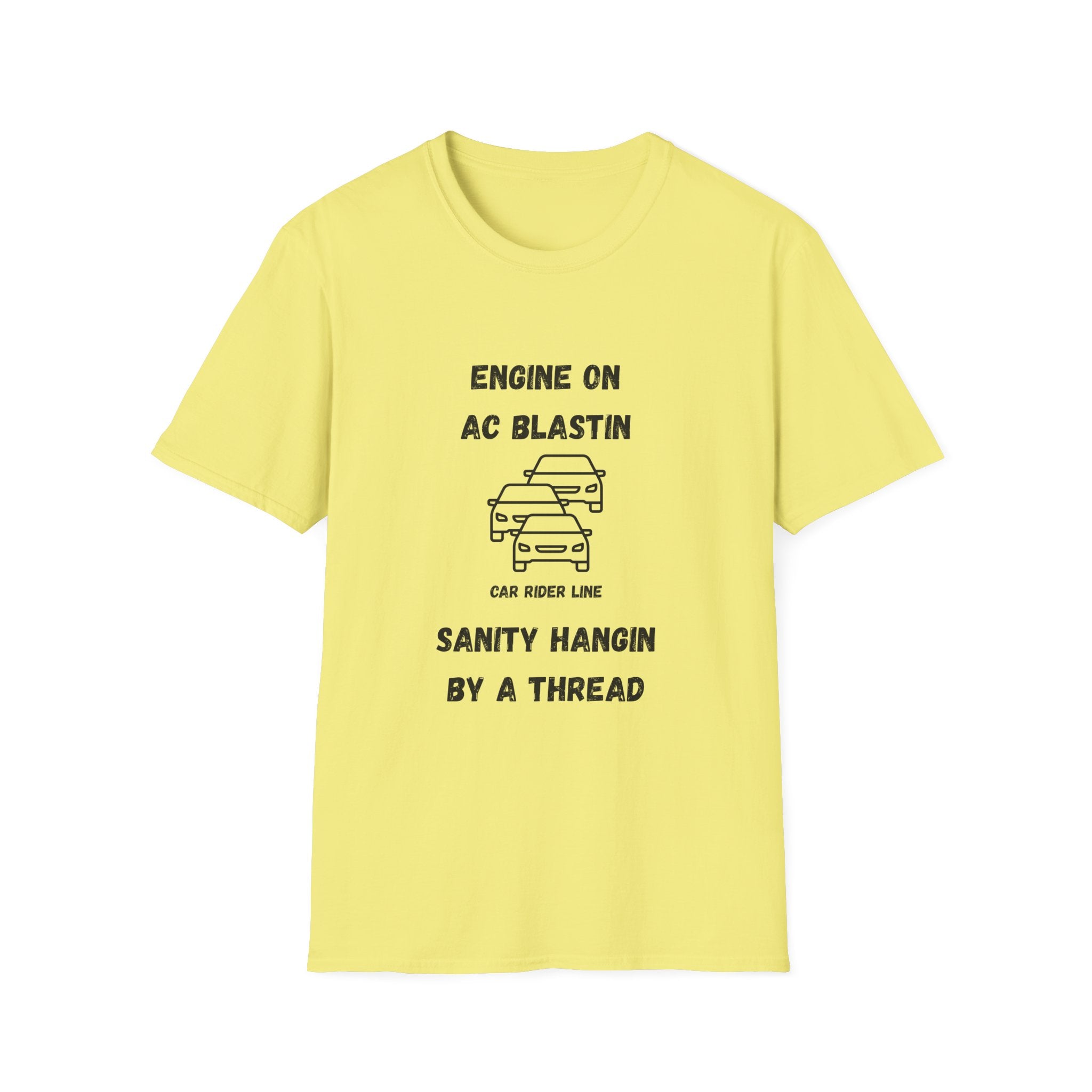 Engine On, AC Blastin, Sanity Hangin by a Thread- Car Rider Line