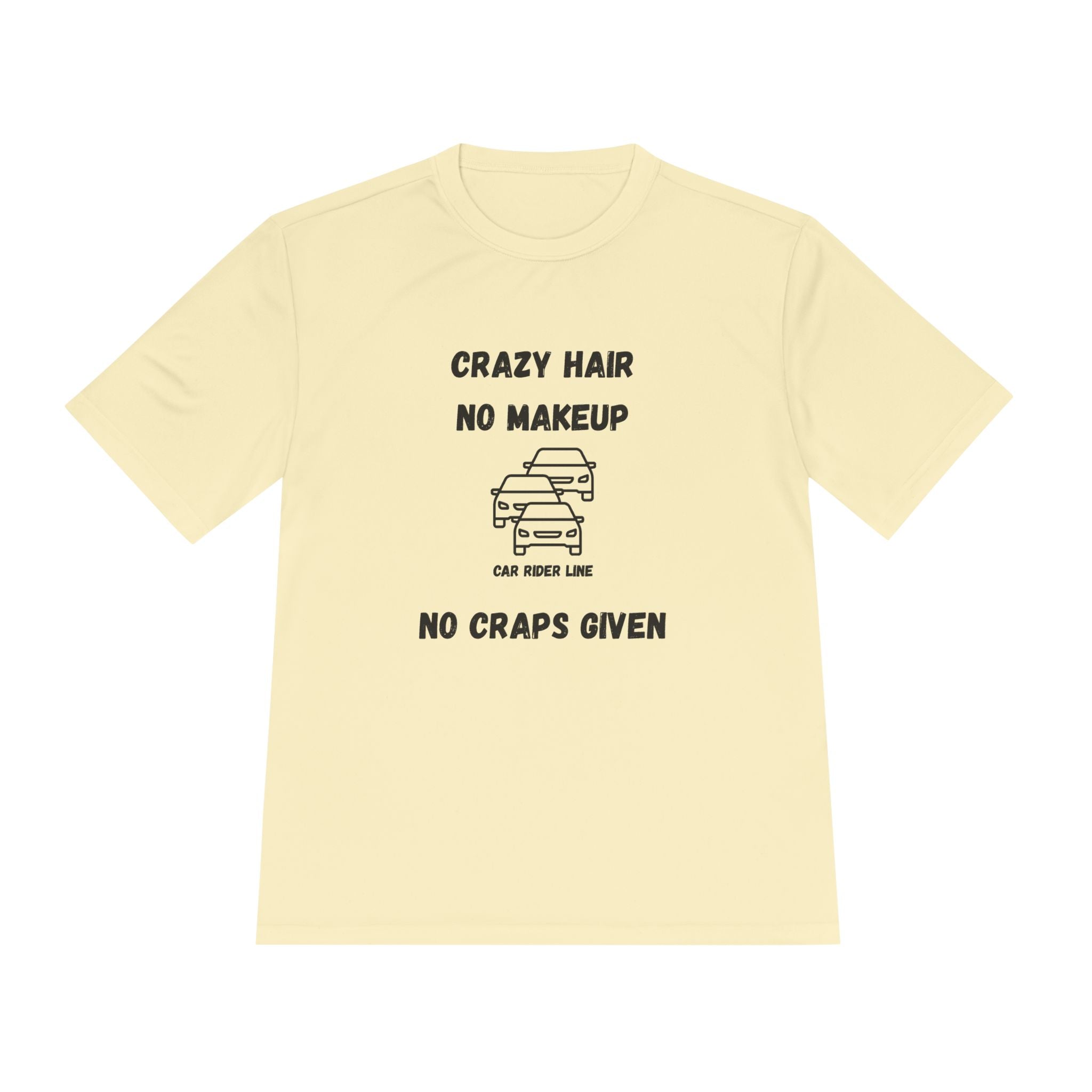 Crazy Hair, No Makeup, No Craps Given- Car Rider Line