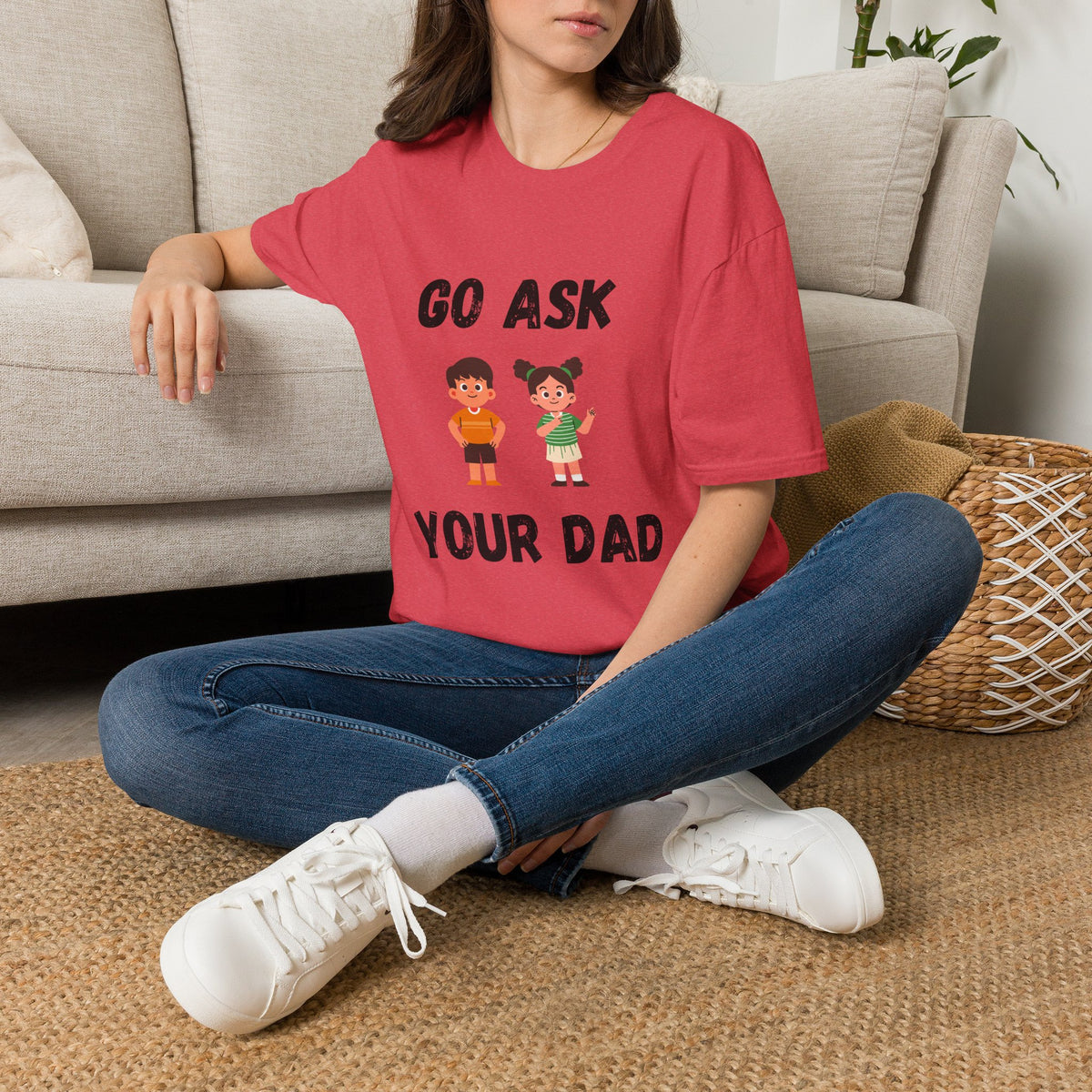Go Ask Your Dad T-Shirt