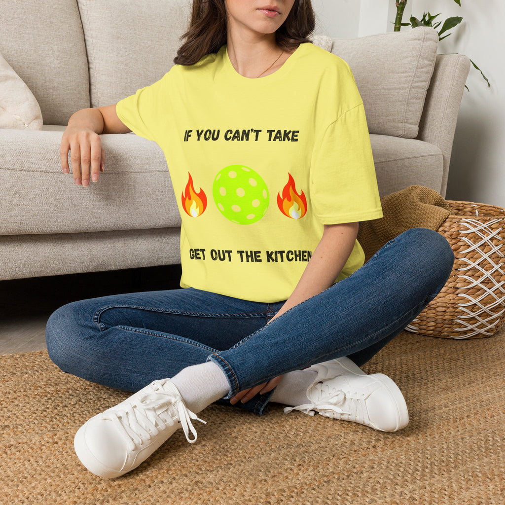 If You Can't Take the Heat, Get Out the Kitchen Pickleball T-Shirt