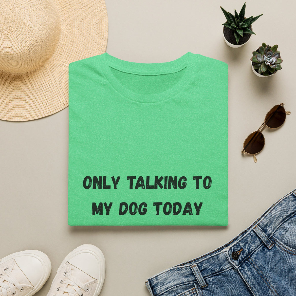 Only Talking to My Dog Today T-Shirt
