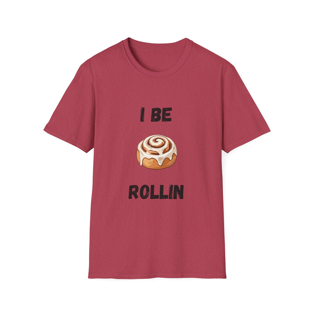 I Be Rollin- Cinnamon Roll T-Shirt