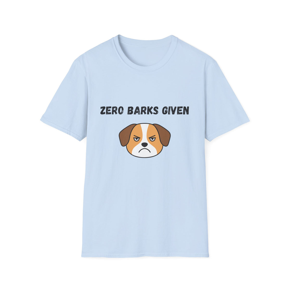 Zero Barks Given T-Shirt