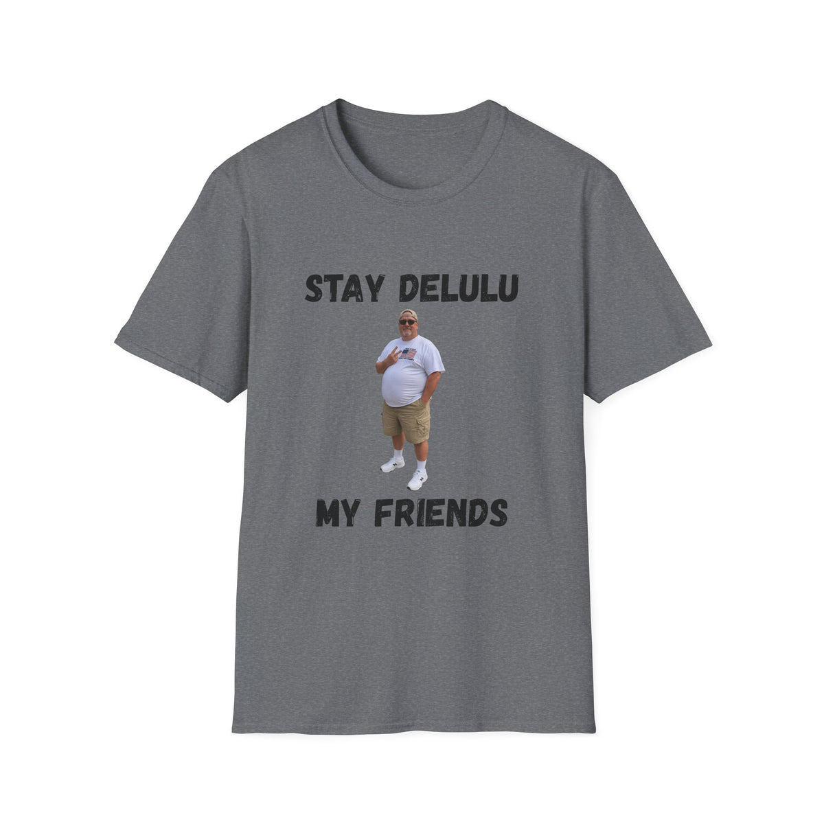 Stay Delulu My Friends T-Shirt