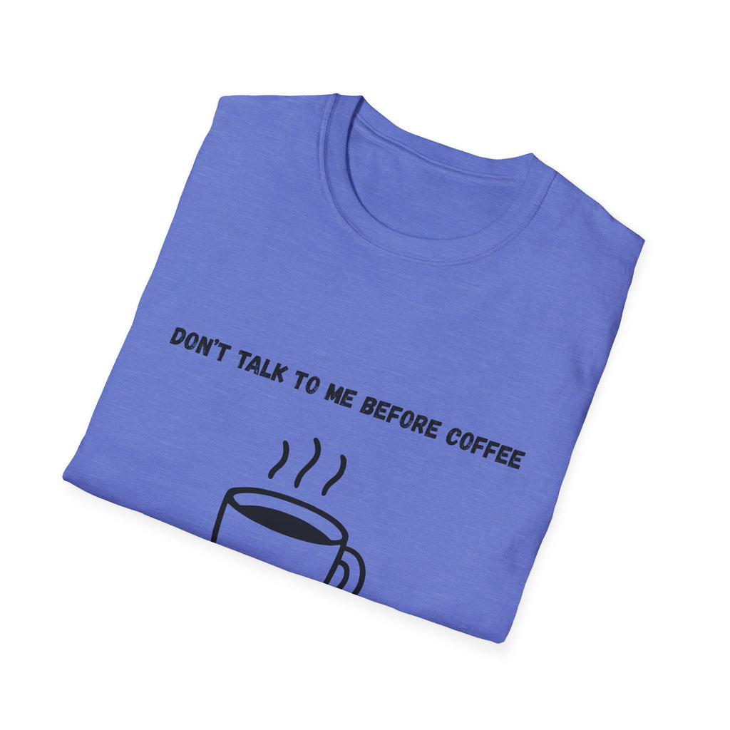 Don't Talk to Me Before Coffee T-Shirt