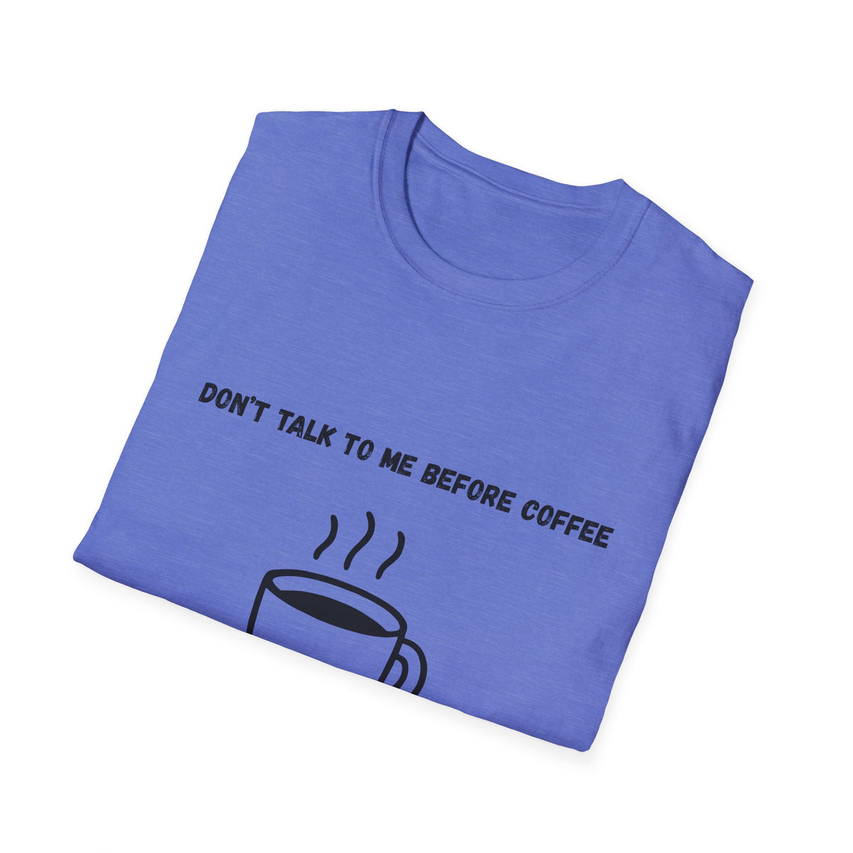 Don't Talk to Me Before Coffee T-Shirt
