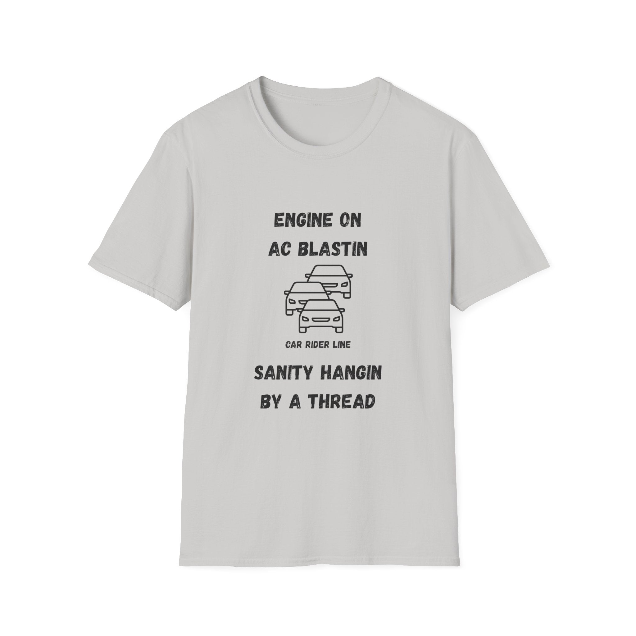 Engine On, AC Blastin, Sanity Hangin by a Thread- Car Rider Line