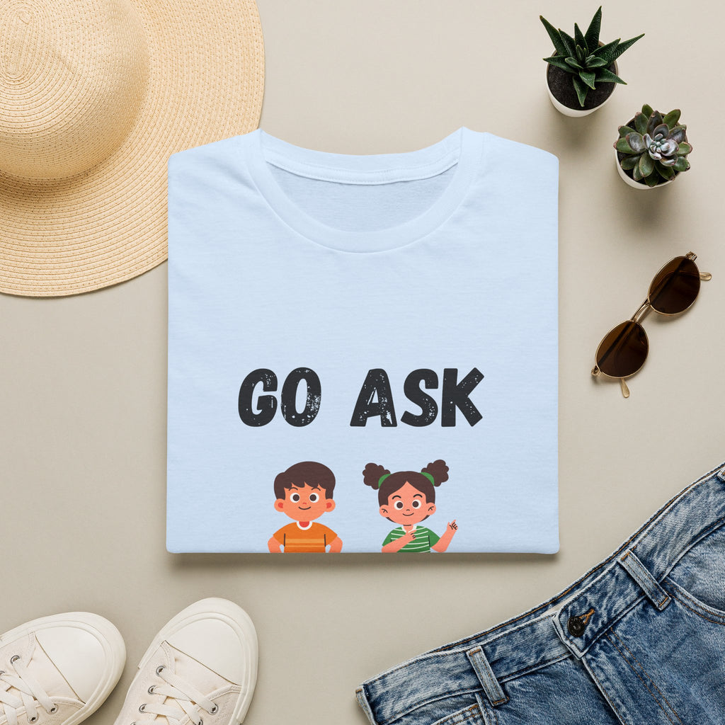 Go Ask Your Dad T-Shirt