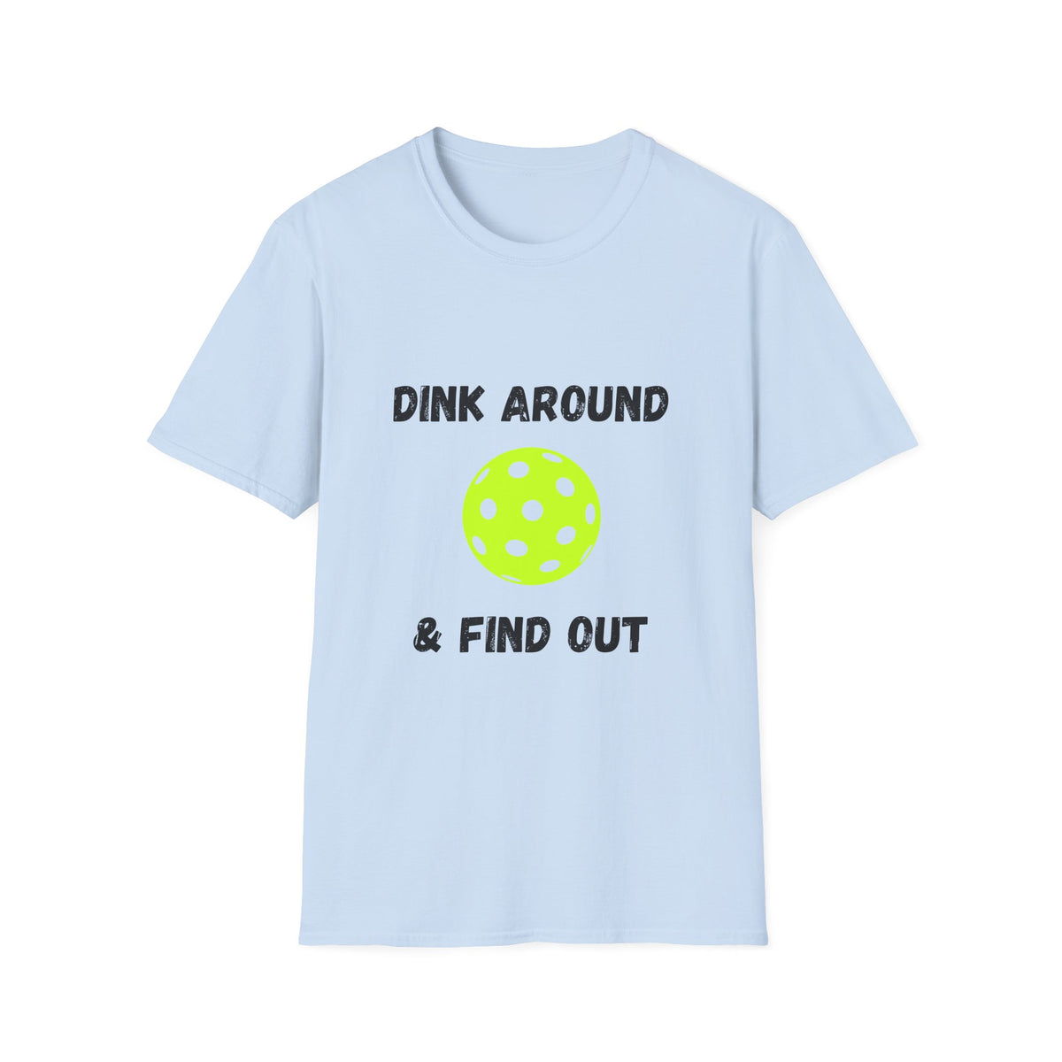 Dink Around & Find Out- Pickleball