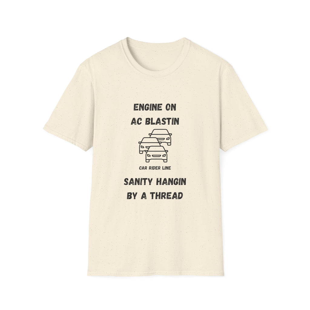 Engine On, AC Blastin, Sanity Hangin by a Thread- Car Rider Line