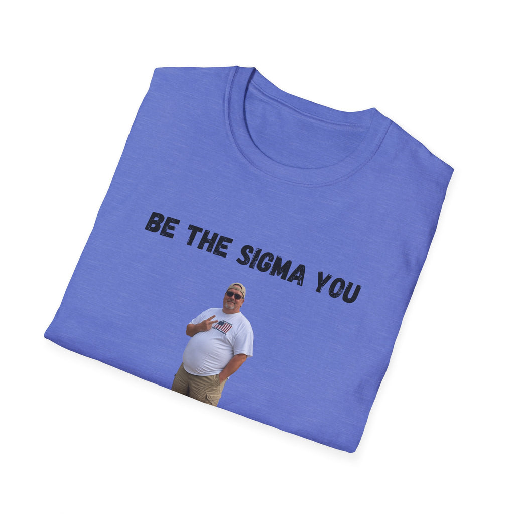Be the Sigma You Wish to See in Ohio T-Shirt